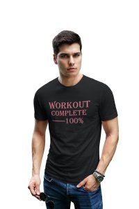 Workout Complete 100%, (BG Pink), Round Neck Gym Tshirt (Black Tshirt) - Clothes for Gym Lovers - Suitable for Gym Going Person - Foremost Gifting Material for Your Friends and Close Ones