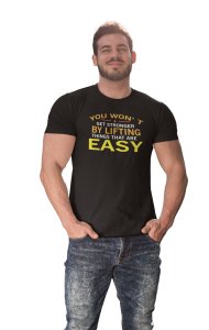 You Won't Get Stronger By Lifting Things That Are Easy, (BG White, Yellow and Orange), Round Neck Gym Tshirt (White Tshirt) - Clothes for Gym Lovers - Suitable for Gym Going Person - Foremost Gifting Material for Your Friends and Close Ones