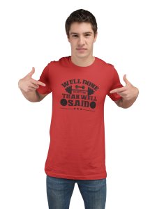 Well Done is Better Than Well Said, Round Neck Gym Tshirt (Red Tshirt) - Foremost Gifting Material for Your Friends and Close Ones