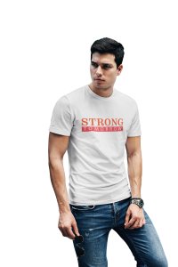 Strong Tomorrow, Round Neck Gym Tshirt (White Tshirt) - Clothes for Gym Lovers - Foremost Gifting Material for Your Friends and Close Ones