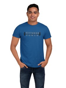 Fitness Power, Round Neck Gym Tshirt (Blue Tshirt) - Clothes for Gym Lovers - Suitable for Gym Going Person - Foremost Gifting Material for Your Friends and Close Ones