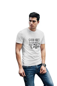 Good vibes and hot Coffee - White - printed t shirt - comfortable round neck cotton.