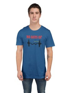 No Days Of Power Fitness, (BG Red, Yellow and Black), Round Neck Gym Tshirt (Blue Tshirt) - Clothes for Gym Lovers - Suitable for Gym Going Person - Foremost Gifting Material for Your Friends and Close Ones