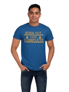 Workout 100% Complete Round Neck Gym Tshirt - Clothes for Gym Lovers (Blue Tshirt) - Suitable for Gym Going Person - Foremost Gifting Material for Your Friends and Close Ones