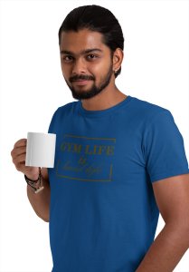 Gym Life is Hard Life, Round Neck Gym Tshirt - Clothes for Gym Lovers (Blue Tshirt) - Suitable for Gym Going Person - Foremost Gifting Material for Your Friends and Close Ones