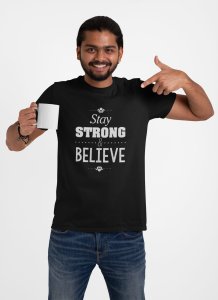 Say strong and believe -round crew neck cotton tshirts for men
