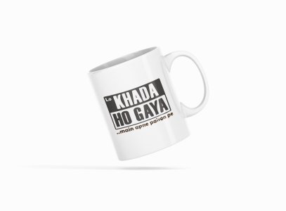 Khada Ho Gaya Main Apne Pairon Pe - Printed Coffee Mugs For Bollywood Lovers