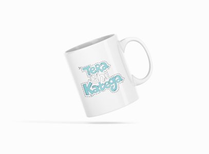 Tera Bhi Katega - Printed Coffee Mugs For Bollywood Lovers