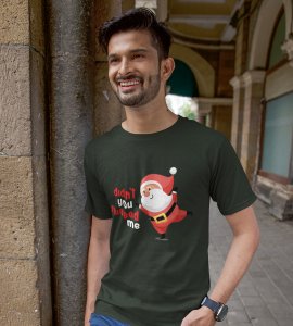 Did'nt You Missed Santa : Best Printed T-shirt (Green) Most Liked Gift For Boys Girls